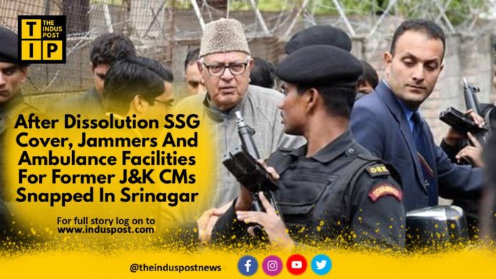 After Dissolution SSG Cover, Jammers And Ambulance Facilities For Former J&K CMs Snapped In Srinagar
