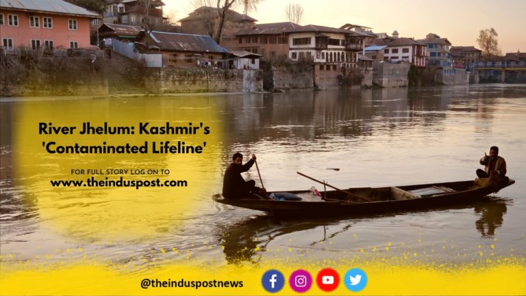 River Jhelum: Kashmir’s ‘Contaminated Lifeline’
