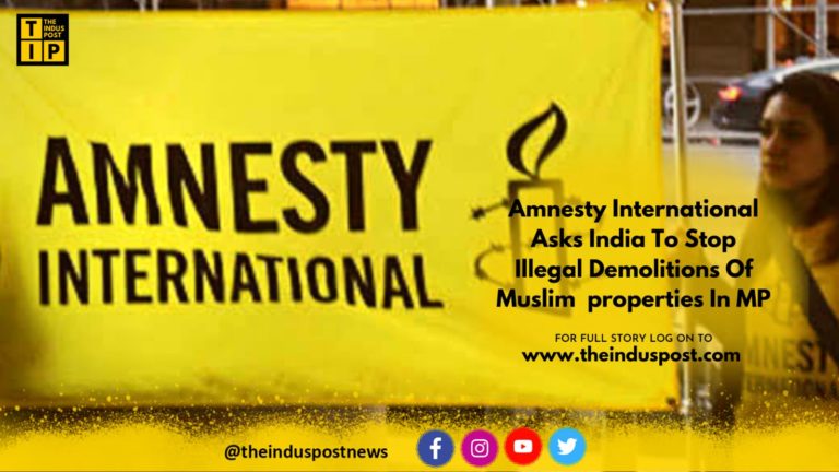 Amnesty International Asks India To Stop Illegal Demolitions Of Muslim  properties In MP