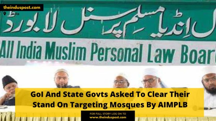 GoI And State Govts Asked To Clear Their Stand On Targeting Mosques By AIMPLB