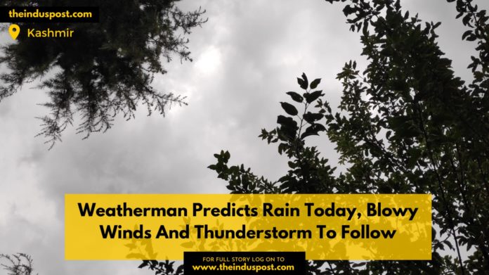 Weatherman Predicts Rain Today, Blowy Winds And Thunderstorm To Follow