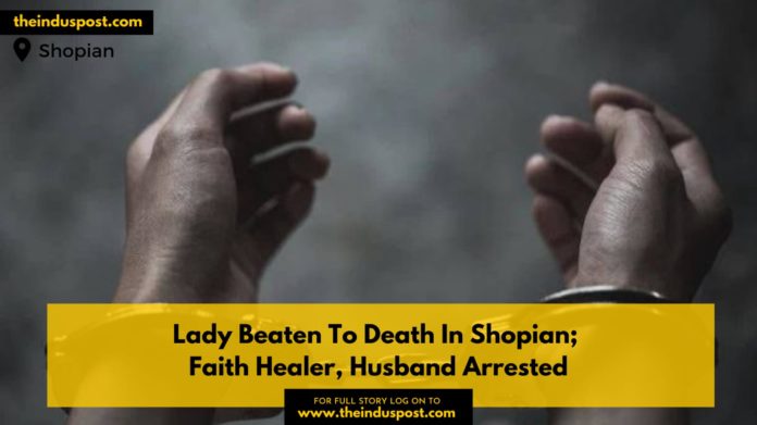 Lady Beaten To Death In Shopian; Faith Healer, Husband Arrested