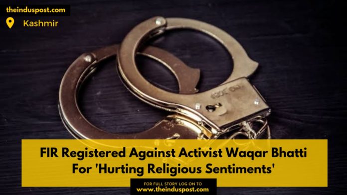 FIR Registered Against Activist Waqar Bhatti For 'Hurting Religious Sentiments'