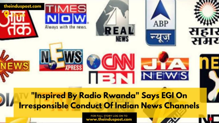 “Inspired By Radio Rwanda” Says EGI On Irresponsible Conduct Of Indian News Channels