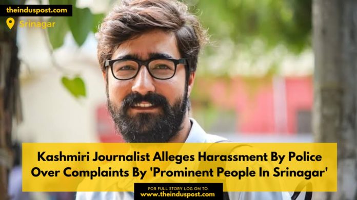 Kashmiri Journalist Alleges Harassment By Police Over Complaints By 'Prominent People In Srinagar'