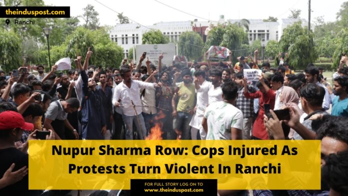 Nupur Sharma Row: Cops Injured As Protests Turn Violent In Ranchi