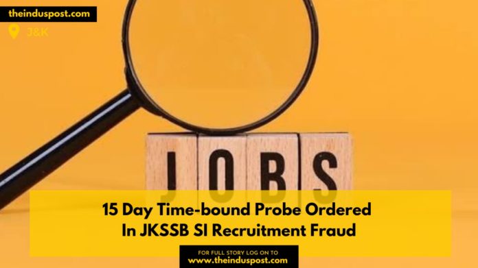 15 Day Time-bound Probe Ordered In JKSSB SI Recruitment Fraud