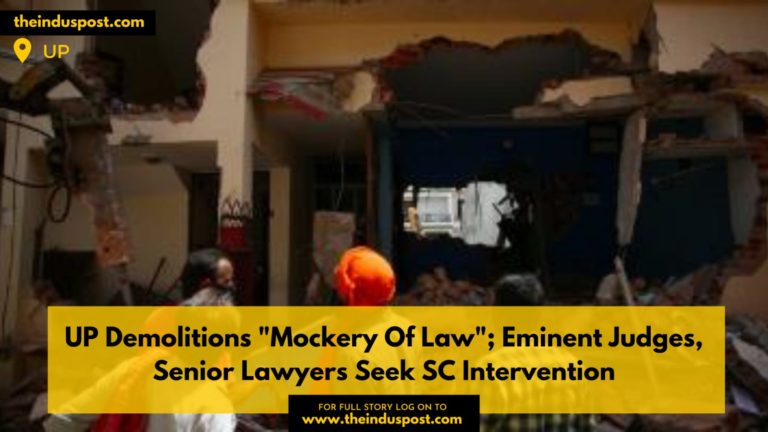 UP Demolitions “Mockery Of Law”; Eminent Judges, Senior Lawyers Seek SC Intervention