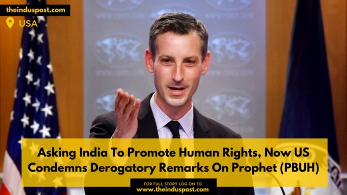 Asking India To Promote Human Rights, Now US Condemns Derogatory Remarks On Prophet (PBUH)