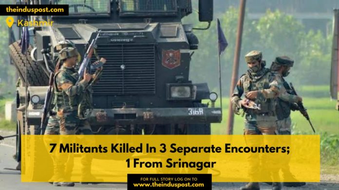 7 Militants Killed In 3 Separate Encounters; 1 From Srinagar