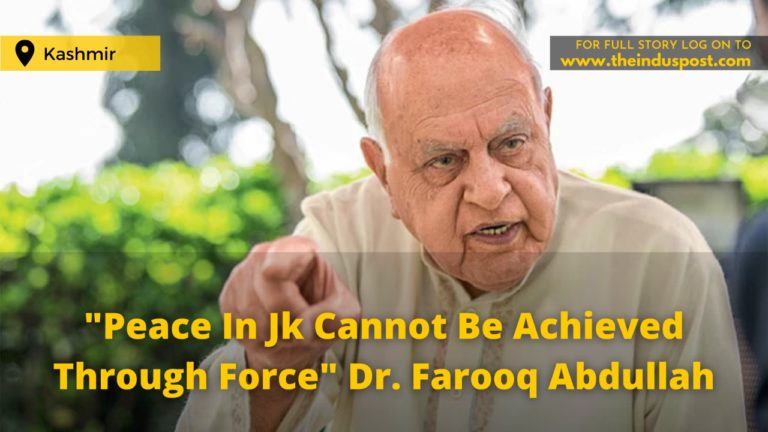 “Peace In Jk Cannot Be Achieved Through Force” Dr. Farooq Abdullah