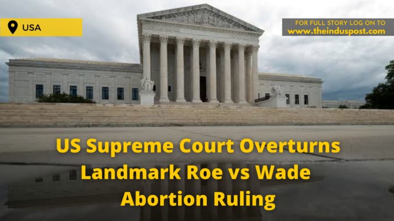 US Supreme Court Overturns Landmark Roe vs Wade Abortion Ruling