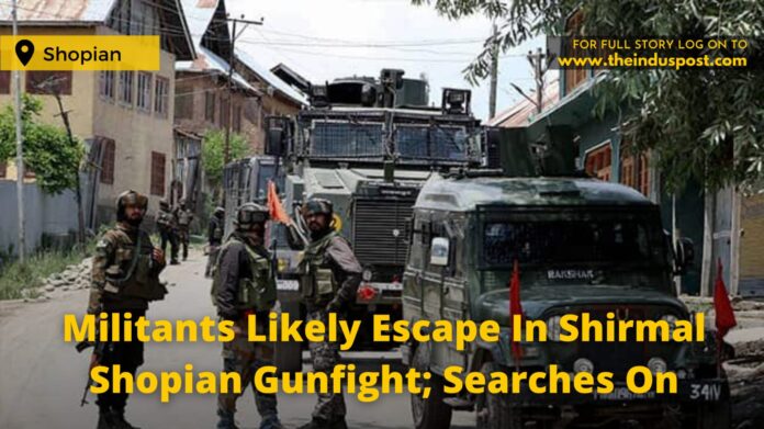 Militants Likely Escape In Shirmal Shopian Gunfight; Searches On