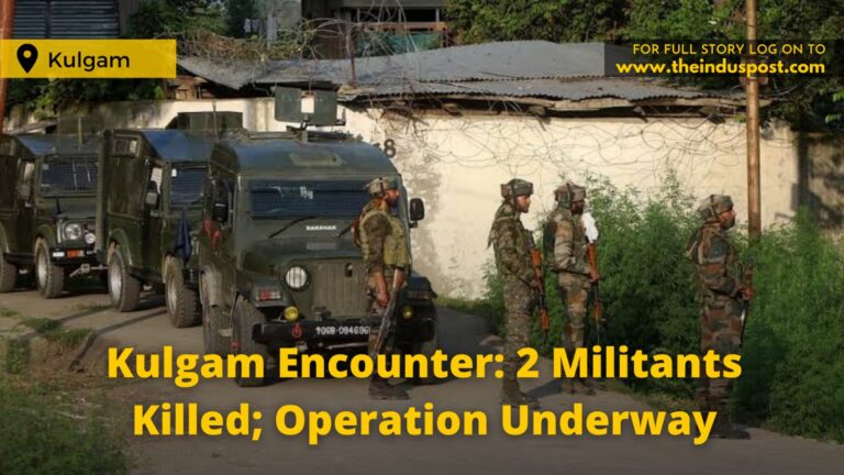 Kulgam Encounter: 2 Militants Killed; Operation Underway