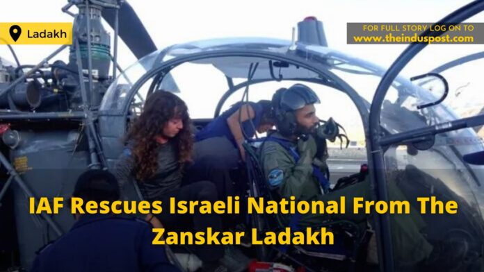 IAF Rescues Israeli National From The Zanskar Ladakh