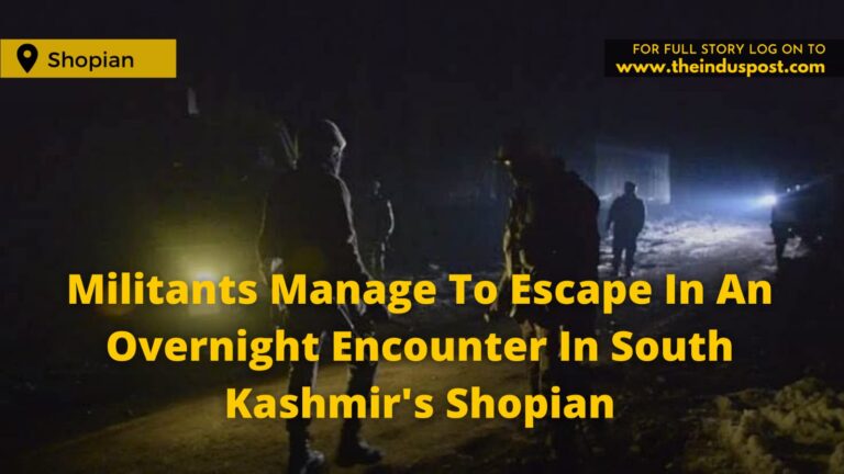 Militants Manage To Escape In An Overnight Encounter In South Kashmir’s Shopian