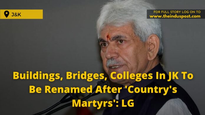 Buildings, Bridges, Colleges In JK To Be Renamed After 'Country's Martyrs': LG