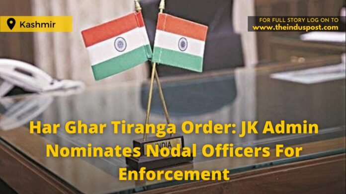 Har Ghar Tiranga Order: JK Admin Nominates Nodal Officers For Enforcement