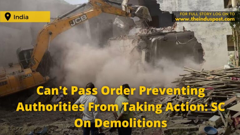 Can’t Pass Order Preventing Authorities From Taking Action: SC On Demolitions