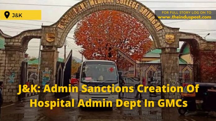 J&K: Admin Sanctions Creation Of Hospital Admin Dept In GMCs