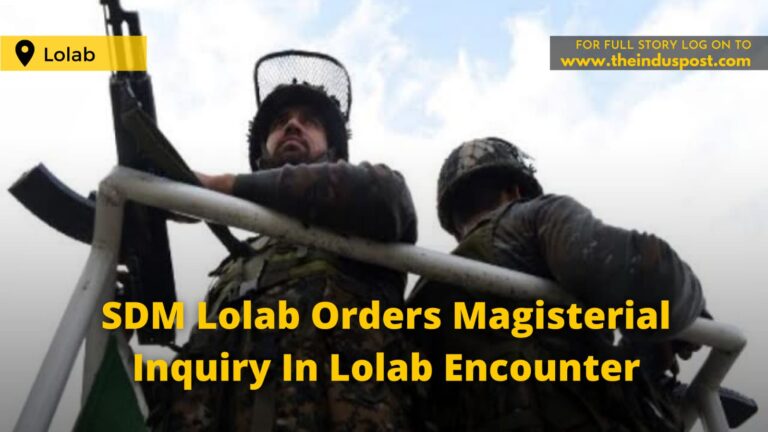 SDM Lolab Orders Magisterial Inquiry In Lolab Encounter