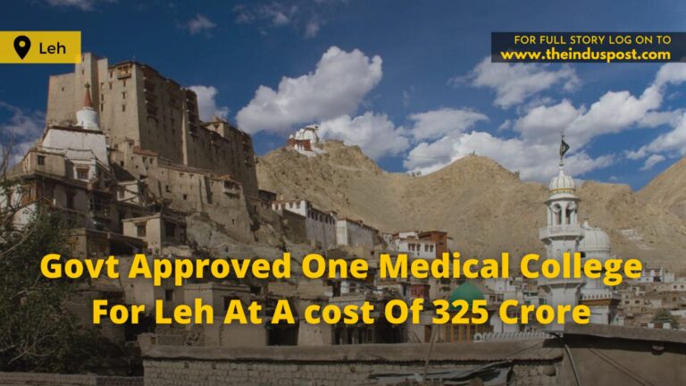 Govt Approved Medical College For Leh At A Cost Of 325 Crore