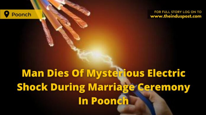 Man Dies Of Mysterious Electric Shock During Marriage Ceremony In Poonch