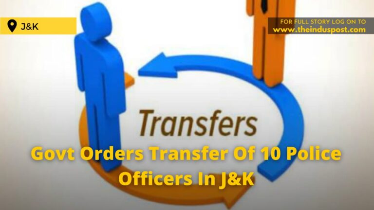Govt Orders Transfer Of 10 Police Officers In J&K