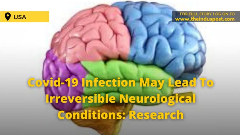 Covid-19 Infection May Lead To Irreversible Neurological Conditions: Research