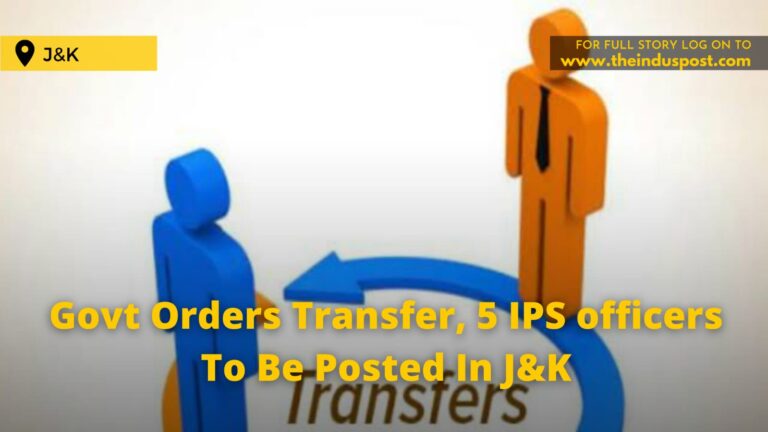 Govt Orders Transfer, 5 IPS officers To Be Posted In J&K