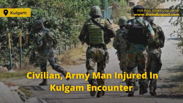 Civilian, Army Man Injured In Kulgam Encounter