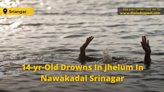 14-yr-Old Drowns In Jhelum In Nawakadal Srinagar