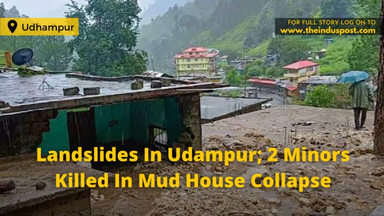 Landslides In Udampur; 2 Minors Killed In Mud House Collapse