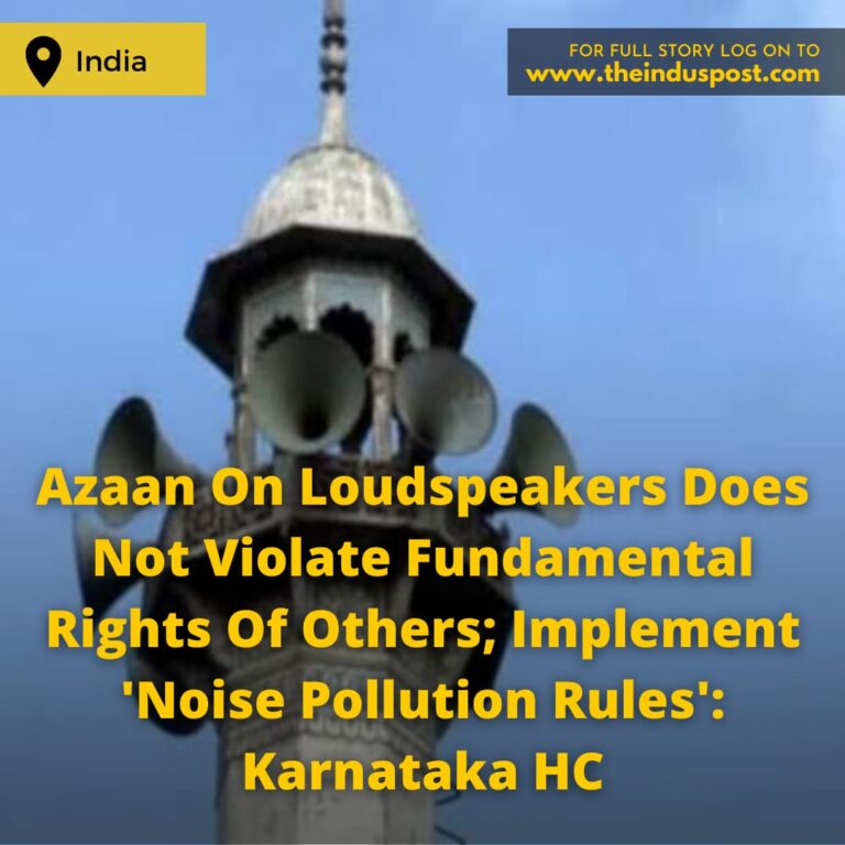 Azaan On Loudspeakers Does Not Violate Fundamental Rights Of Others; Implement ‘Noise Pollution Rules’: Karnataka HC