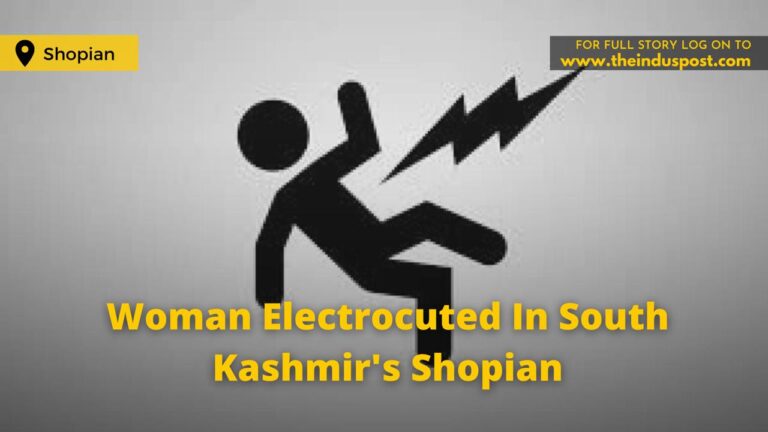 Woman Electrocuted In South Kashmir’s Shopian