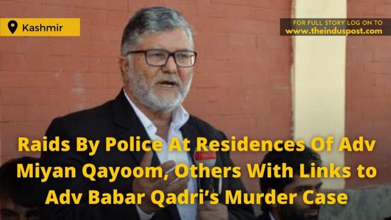 Raids By Police At Residences Of Adv Miyan Qayoom, Others With Links to Adv Babar Qadri’s Murder Case