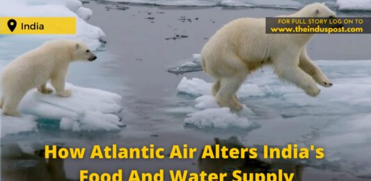 How Atlantic Air Alters India’s Food And Water Supply How Atlantic Air Alters India's Food And Water Supply