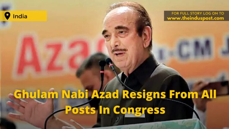 Ghulam Nabi Azad Resigns From All Posts In Congress