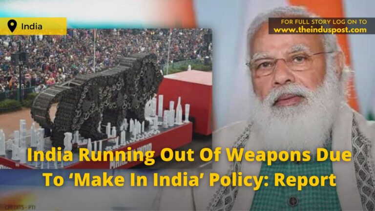 India Running Out Of Weapons Due To ‘Make In India’ Policy: Report